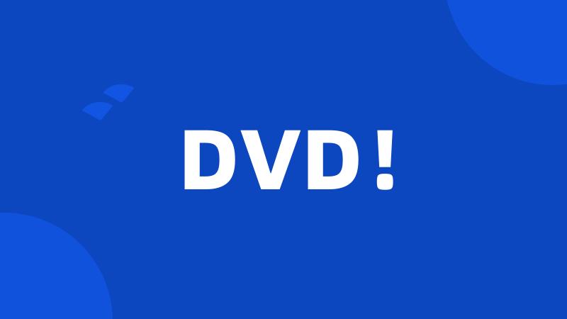 DVD!