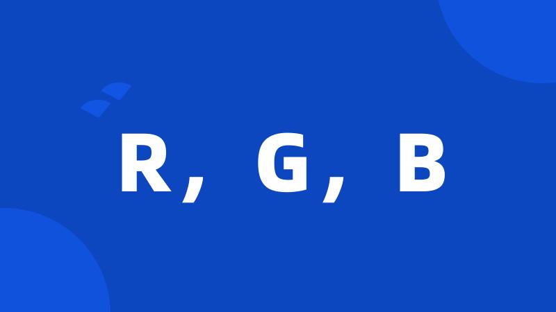 R,G,B