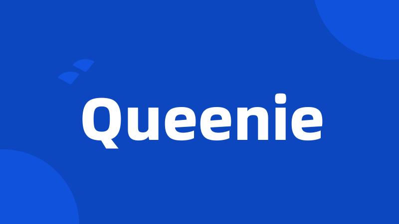 Queenie