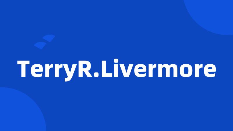 TerryR.Livermore