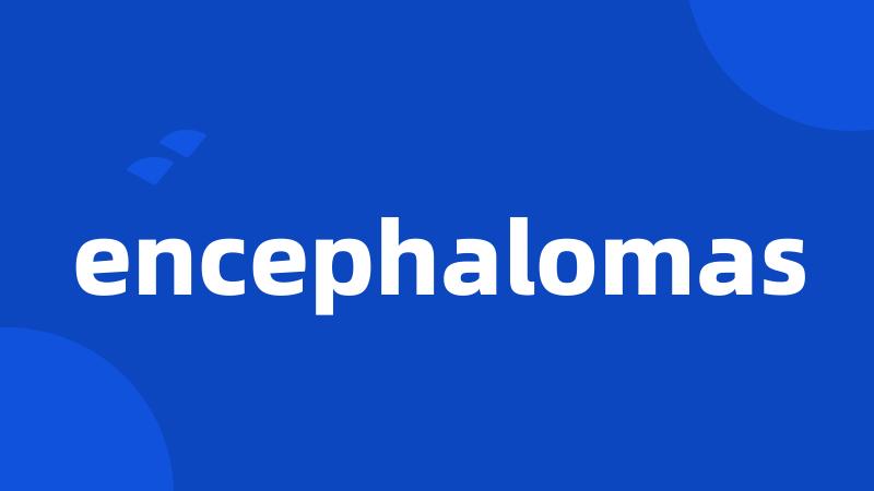 encephalomas