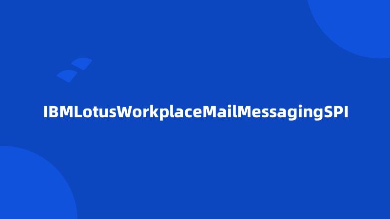 IBMLotusWorkplaceMailMessagingSPI