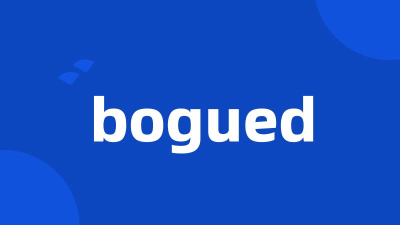 bogued