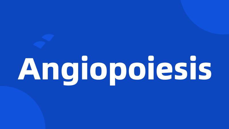 Angiopoiesis
