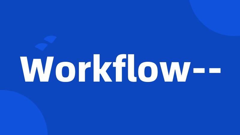 Workflow--