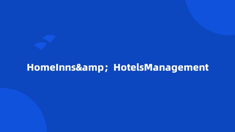 HomeInns&;HotelsManagement