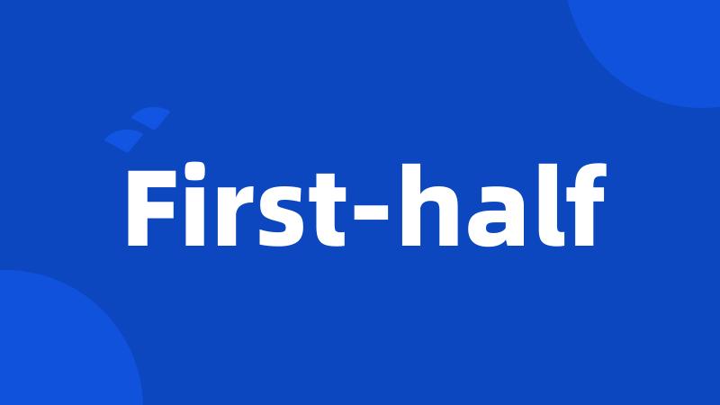 First-half