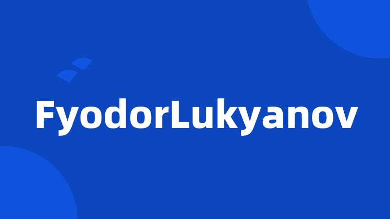 FyodorLukyanov