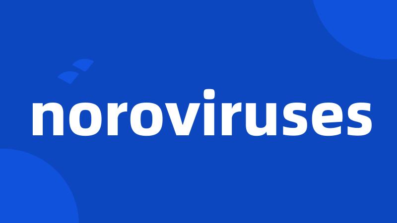 noroviruses
