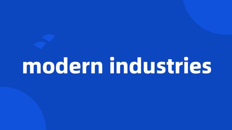 modern industries