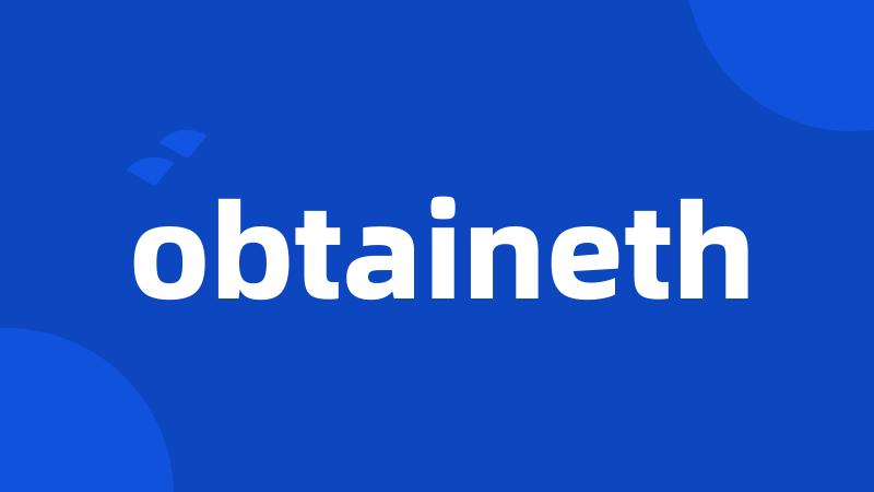 obtaineth