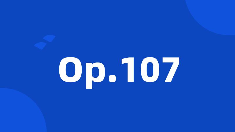 Op.107