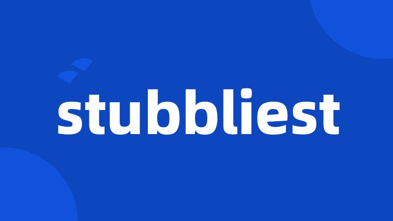 stubbliest