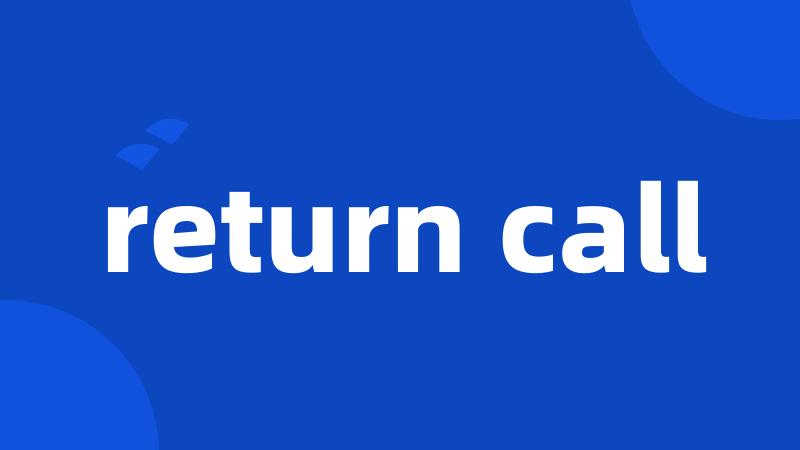 return call