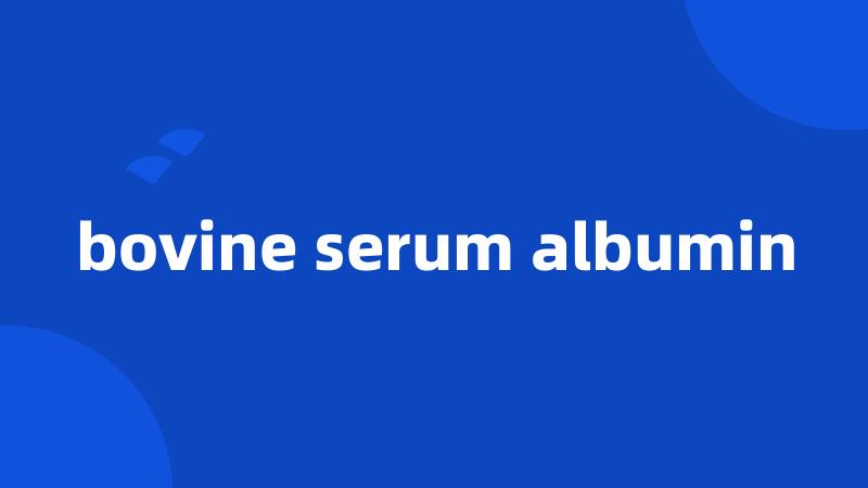 bovine serum albumin