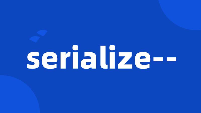 serialize--