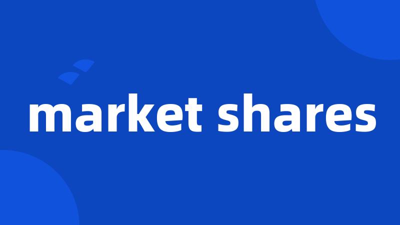 market shares