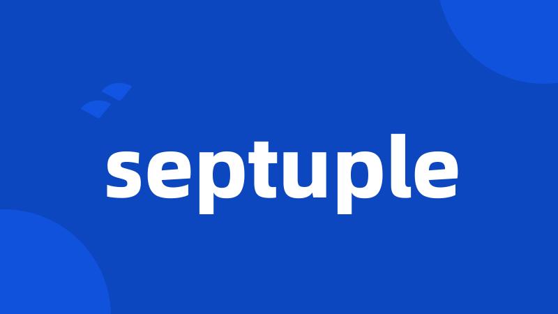septuple
