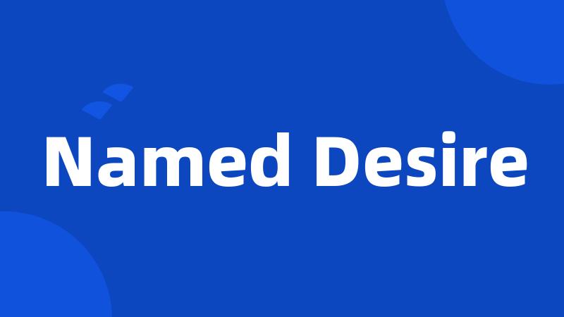 Named Desire