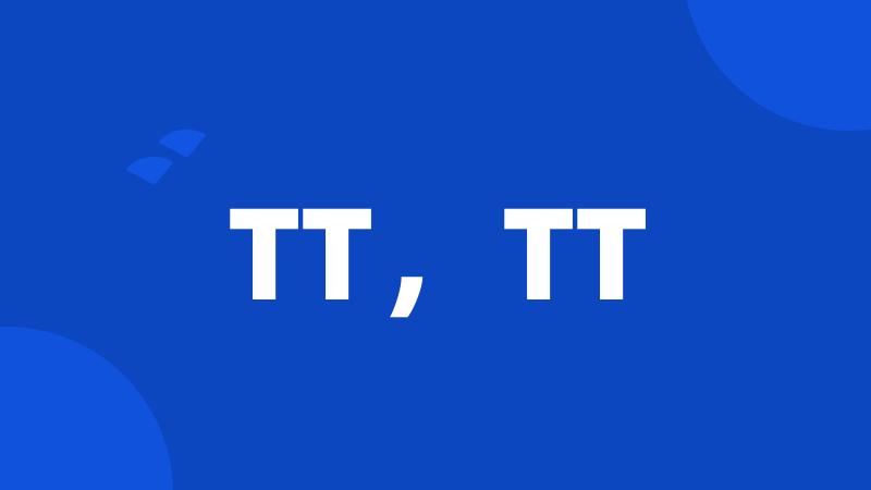TT,TT