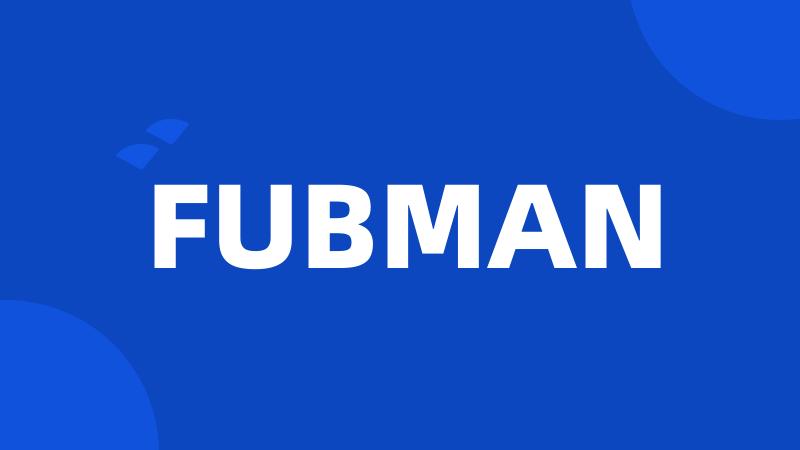 FUBMAN