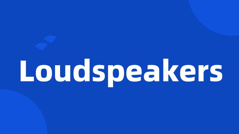 Loudspeakers