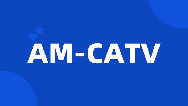 AM-CATV