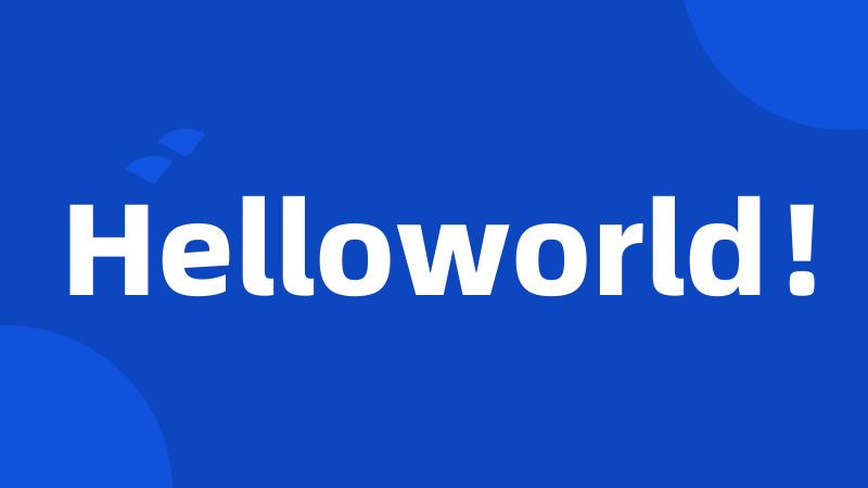 Helloworld!
