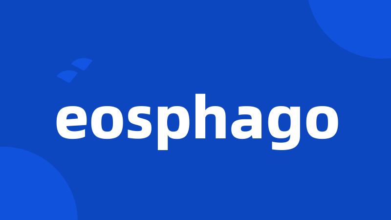 eosphago
