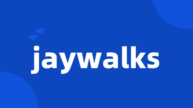 jaywalks