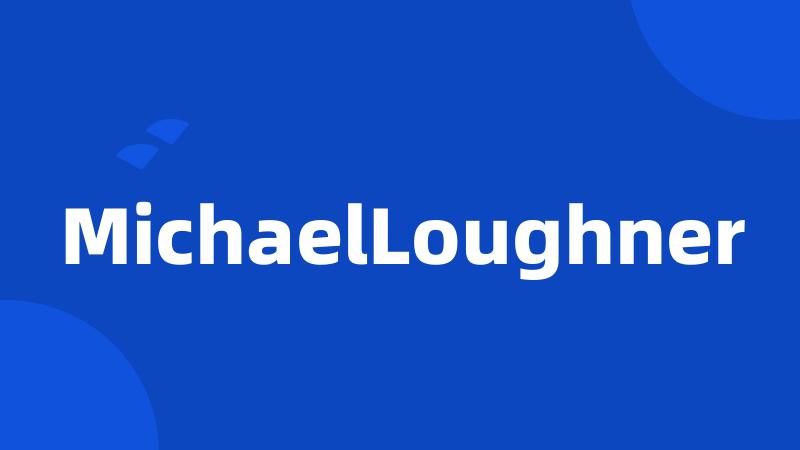MichaelLoughner