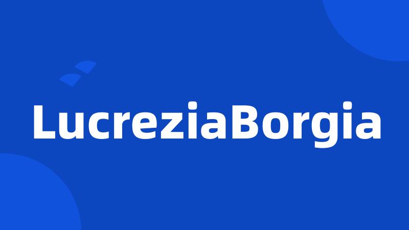 LucreziaBorgia