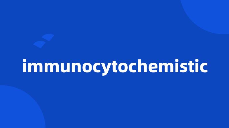 immunocytochemistic