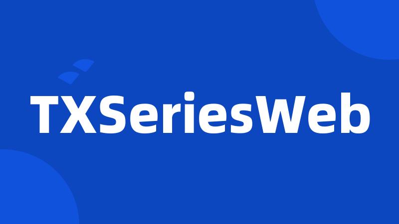 TXSeriesWeb