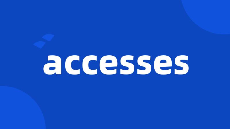 accesses