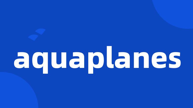 aquaplanes