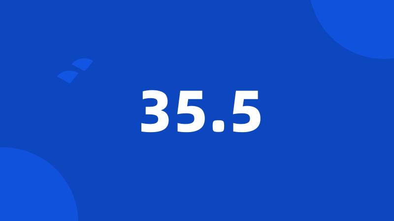 35.5