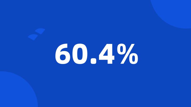 60.4%