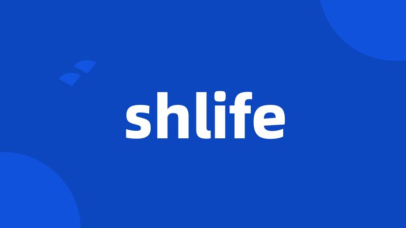 shlife