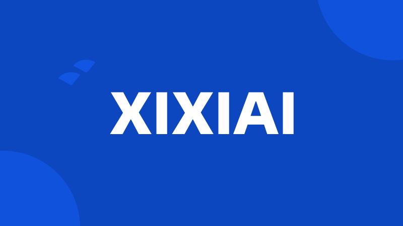 XIXIAI