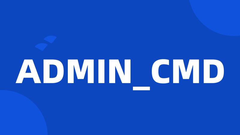 ADMIN_CMD