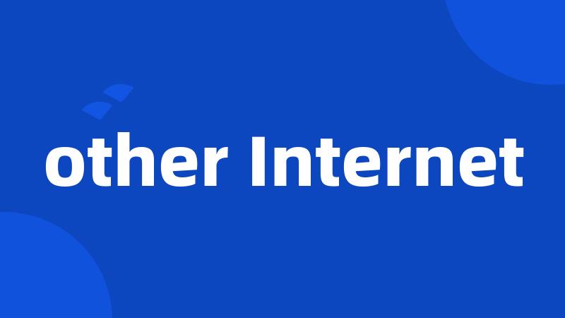 other Internet
