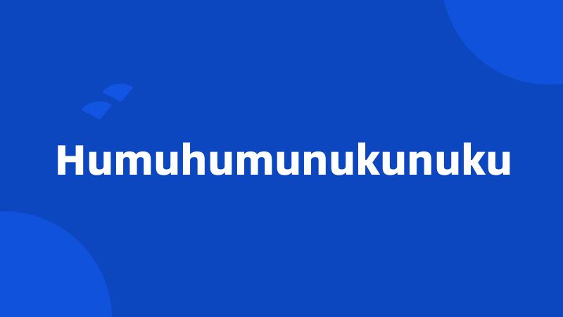 Humuhumunukunuku