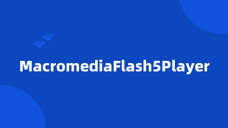 MacromediaFlash5Player