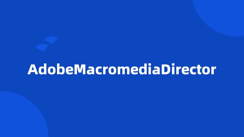 AdobeMacromediaDirector