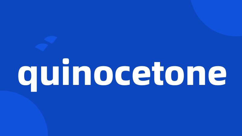 quinocetone