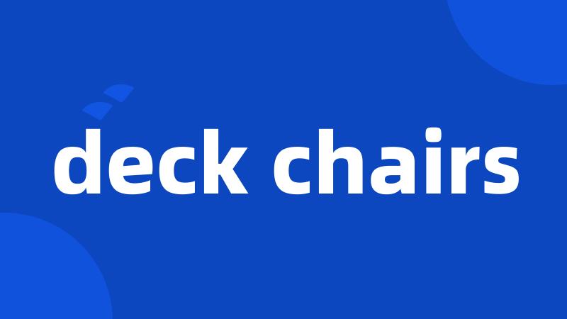 deck chairs