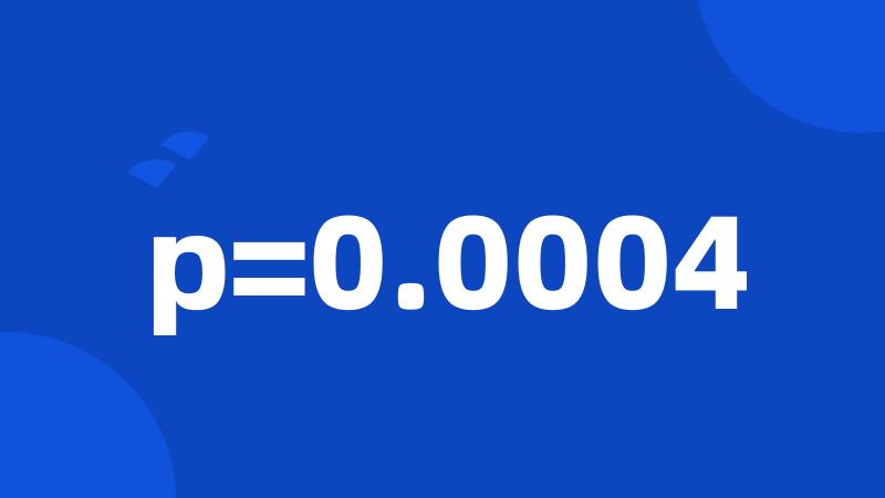 p=0.0004