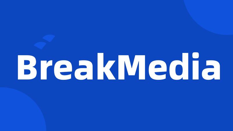 BreakMedia