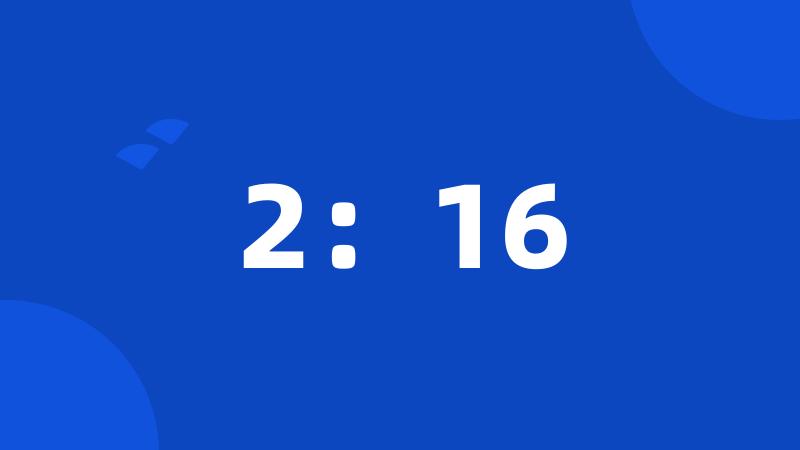 2:16